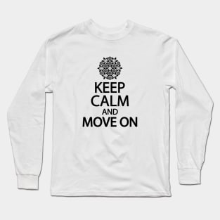 Keep calm and move on Long Sleeve T-Shirt